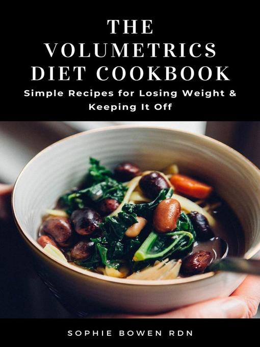 Title details for The Volumetrics Diet Cookbook by Sophie Bowen RDN - Available